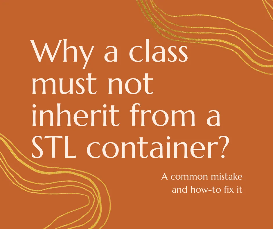 STL Container Inheritance: Why It's Bad Design